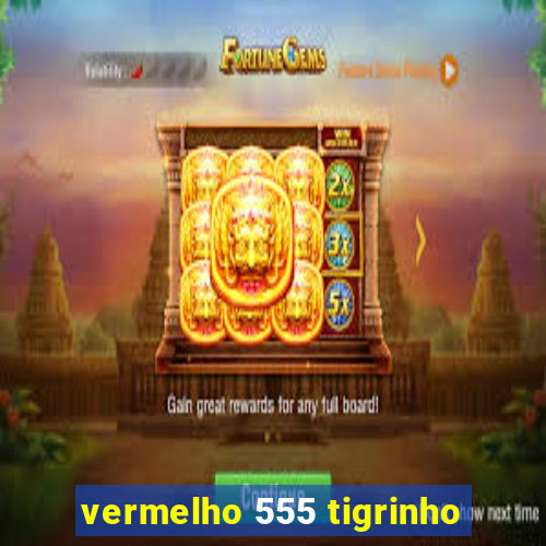 vermelho 555 tigrinho